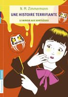 Couverture du livre « Une histoire terrifiante ; le miroir aux sortilèges » de N. M. Zimmermann aux éditions Flammarion Jeunesse