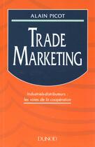 Couverture du livre « Le Trade Marketing » de Picot aux éditions Dunod