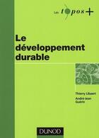 Couverture du livre « Le développement durable » de Thierry Libaert et Andre-Jean Guerin aux éditions Dunod