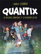 Couverture du livre « Quantix : comment la physique quantique et la relativité façonnent notre réalité » de Laurent Schafer aux éditions Dunod