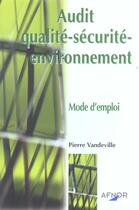 Couverture du livre « Audit qualite-securite-environnement mode d'emploi » de Vandeville Pierre aux éditions Afnor