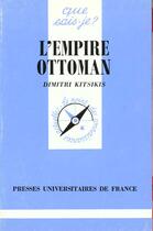 Couverture du livre « L'empire ottoman qsj 2222 » de Kitsikis D aux éditions Que Sais-je ?