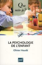 Couverture du livre « La psychologie de l'enfant( 5e édition) » de Olivier Houde aux éditions Que Sais-je ?