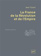 Couverture du livre « La france de la Révolution et de l'Empire (2e édition) » de Jean Tulard aux éditions Puf