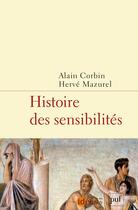 Couverture du livre « Histoire des sensibilités » de Alain Corbin et Herve Mazurel aux éditions Puf