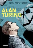 Couverture du livre « Alan Turing » de Francois Riviere et Aleksi Cavaillez et Maxence Collin aux éditions Casterman