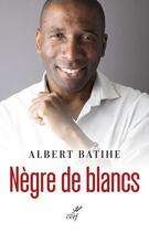 Couverture du livre « Nègre de blancs » de Albert Batihe aux éditions Cerf