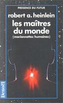 Couverture du livre « Les Maîtres du monde » de Robert Heinlein aux éditions Denoel