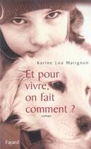 Couverture du livre « Et Pour Vivre, On Fait Comment ? » de Karine Lou Matignon aux éditions Fayard