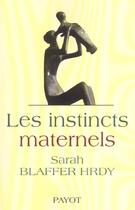 Couverture du livre « Les instincts maternels » de Blaffer Hardy Sarah aux éditions Payot