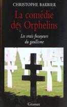 Couverture du livre « La comédie des orphelins ; les vrais fossoyeur du gaullisme » de Christophe Barbier aux éditions Grasset