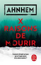 Couverture du livre « X raisons de mourir » de Stefan Ahnhem aux éditions Le Livre De Poche