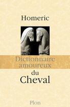 Couverture du livre « Dictionnaire amoureux : du cheval » de Homeric aux éditions Plon