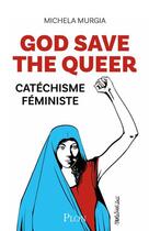 Couverture du livre « God Save the Queer! » de Michela Murgia aux éditions Plon