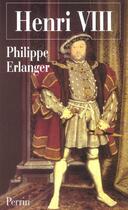 Couverture du livre « Henri Viii » de Philippe Erlanger aux éditions Perrin