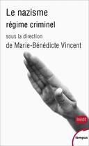 Couverture du livre « Le nazisme ; régime criminel » de Marie-Benedicte Vincent aux éditions Tempus/perrin