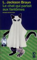 Couverture du livre « Le chat qui parlait aux fantômes » de Lilian Jackson Braun aux éditions 10/18