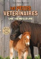 Couverture du livre « Les petits vétérinaires Tome 15 : une vie meilleure » de Laurie Halse Anderson aux éditions Pocket Jeunesse