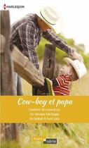 Couverture du livre « Cow-boy et papa » de Patricia Thayer et Emilie Rose et Donna Alward aux éditions Harlequin