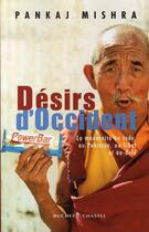 Couverture du livre « Désirs d'occident ; la modernité en inde, au pakistan, au tibet et au-delà » de Pankaj Mishra aux éditions Buchet Chastel