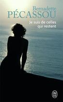 Couverture du livre « Je suis de celles qui restent » de Bernadette Pécassou aux éditions J'ai Lu