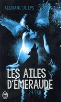 Couverture du livre « Les ailes d'émeraude Tome 2 : l'exil » de Alexiane De Lys aux éditions J'ai Lu