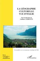 Couverture du livre « La géographie culturelle vue d'italie » de Guiliana Andreotti aux éditions Editions L'harmattan