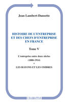 Couverture du livre « Histoire de l'entreprise t.5 ; et des chefs d'entreprise l'entreprise entre deux siècles en France 1 » de Jean Lambert-Dansette aux éditions Editions L'harmattan