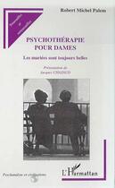 Couverture du livre « PSYCHOTHERAPIE POUR DAMES : Les mariées sont toujours belles » de Robert-Michel Palem aux éditions Editions L'harmattan