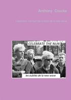 Couverture du livre « Celebrate the nun les oublies de la new wave » de Anthony Coucke aux éditions Books On Demand