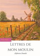 Couverture du livre « Lettres de mon moulin » de Alphonse Daudet aux éditions Books On Demand