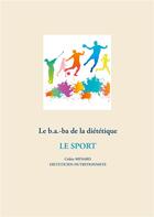 Couverture du livre « Le b.a-ba de la diététique pour le sport » de Cedric Menard aux éditions Books On Demand
