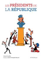 Couverture du livre « Les présidents de la République » de Vincent Cuvellier et Jean-Christophe Mazurie aux éditions Actes Sud Junior