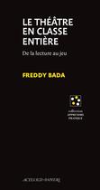 Couverture du livre « Le théâtre en classe entière : De la lecture au jeu » de Bada aux éditions Actes Sud