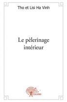 Couverture du livre « Le pelerinage interieur - un dialogue amoureux » de Ha Vinh Tho Et Lisi aux éditions Edilivre