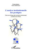 Couverture du livre « L'analyse institutionnelle des pratiques ; une socio-clinique des tourments institutionnels au Brésil et en France » de Gilles Monceau aux éditions L'harmattan