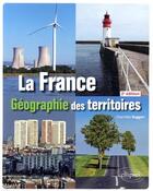 Couverture du livre « La France ; géographie des territoires (2e édition) » de Charlotte Ruggeri aux éditions Ellipses