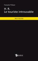 Couverture du livre « H. R. le touriste introuvable » de Francoise Thibaut aux éditions Publibook