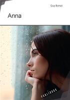 Couverture du livre « Anna » de Guy Borsoi aux éditions Publibook