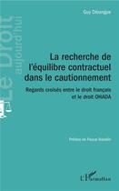 Couverture du livre « La recherche de l'équilibre contractuel dans le cautionnement ; regards croisés entre le droit français et le droit OHADA » de Guy Dibangue aux éditions L'harmattan