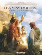 Couverture du livre « Les vins d'Orient, de Babylone aux pharaons » de Eric Corbeyran et Marco Bianchini aux éditions Glenat