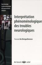 Couverture du livre « Interprétation phénoménologique des troubles neurologiques » de Foucaud Du Boisgueheneu aux éditions Solal