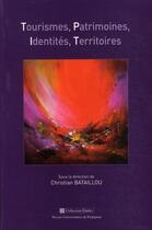 Couverture du livre « Tourismes, patrimoines, identités, territoires » de Christian Bataillou aux éditions Pu De Perpignan