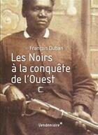 Couverture du livre « Les noirs à la conquête de l'Ouest » de François Duban aux éditions Vendemiaire