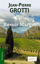 Couverture du livre « Revoir Margot » de Jean-Pierre Grotti aux éditions T.d.o