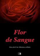 Couverture du livre « Flor de Sangue » de Valentim Magalhaes aux éditions Fv Editions