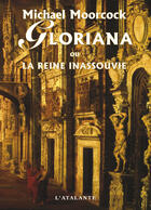 Couverture du livre « Gloriana ou la reine inassouvie » de Michael Moorcock aux éditions L'atalante