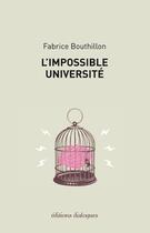 Couverture du livre « L'impossible université » de Fabrice Bouthillon aux éditions Editions Dialogues