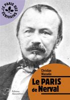 Couverture du livre « Le Paris de Nerval » de Christian Wasselin aux éditions Alexandrines