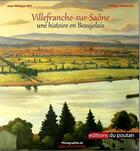 Couverture du livre « Villefranche-sur-Saône ; une histoire en Beaujolais » de Jean-Philippe Rey aux éditions Editions Du Poutan